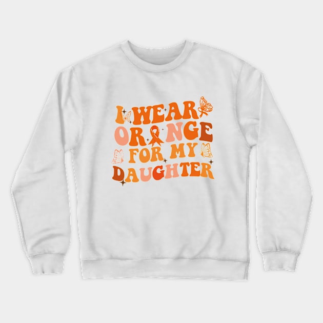 Groovy I Wear Orange For My Daughter Multiple Sclerosis Awareness Crewneck Sweatshirt by ANAREL